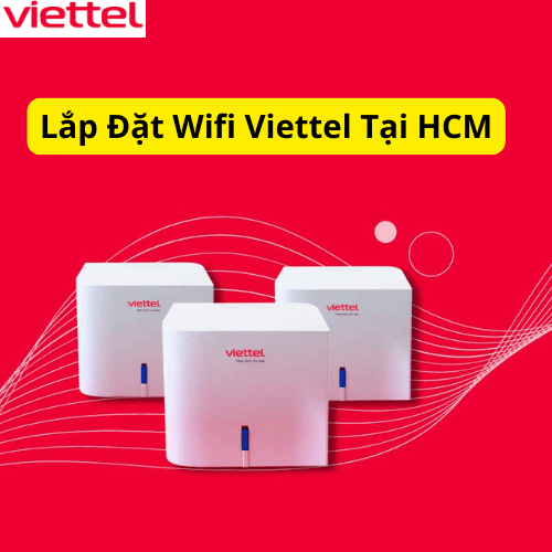 Đăng ký gói cước wifi Viettel tại TP.HCM – Khuyến mại mới nhất